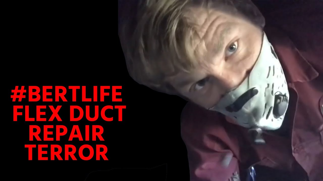 #BertLife - Flex Duct Repair Terror