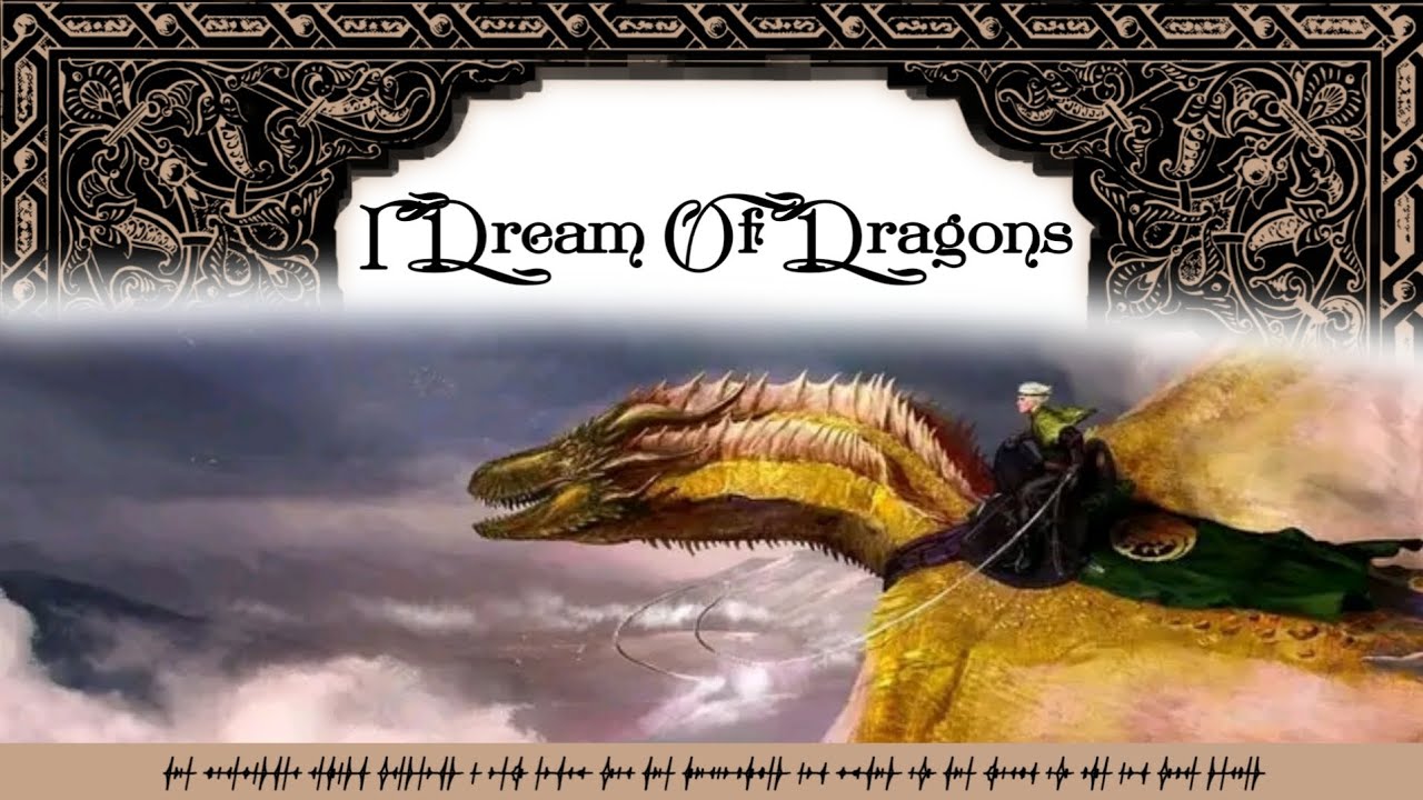 House of the Dragon Chronicles and Myths ► I Dream of Dragons