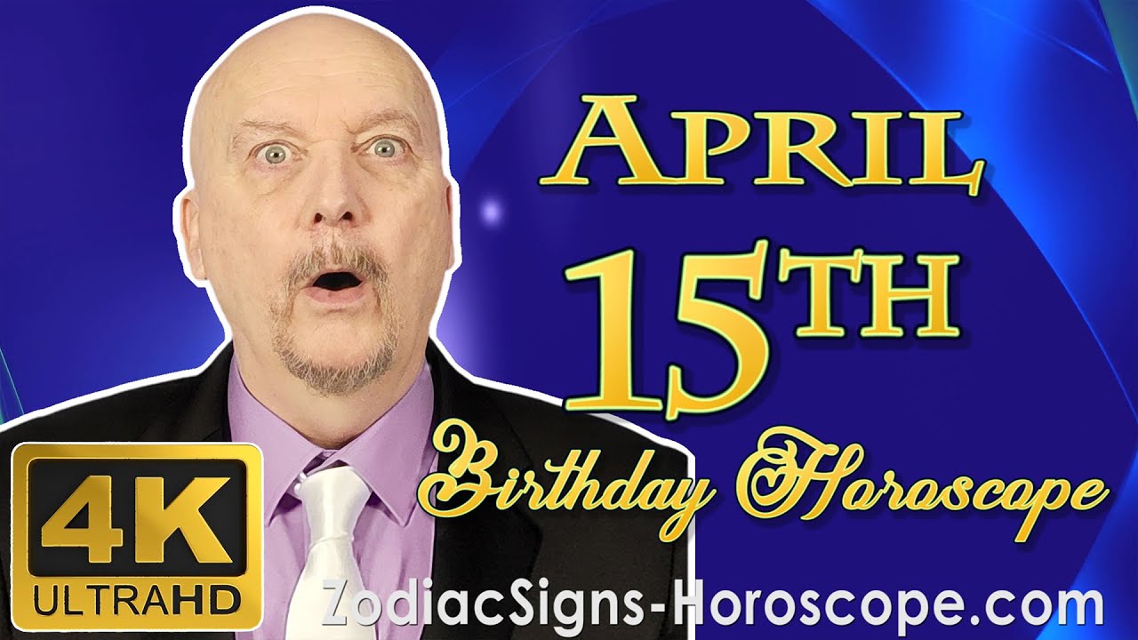 April 15 Zodiac Horoscope and Birthday Personality | April 15th Birthday Personality