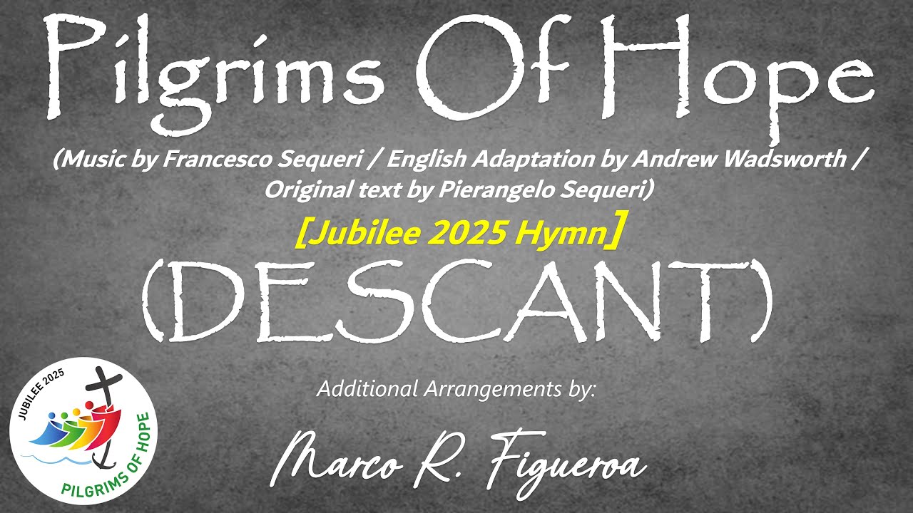 PILGRIMS OF HOPE [JUBILEE 2025 HYMN]® ~ ֍ DESCANT