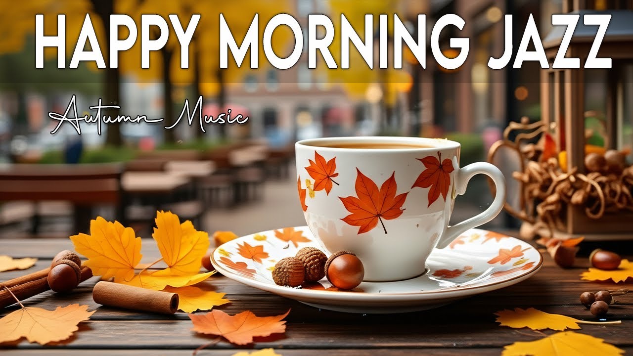 Autumn Morning Jazz 🍂 Happy Autumn Cafe Jazz Piano Music & Exquisite Bossa Nova for Energy the day🎶