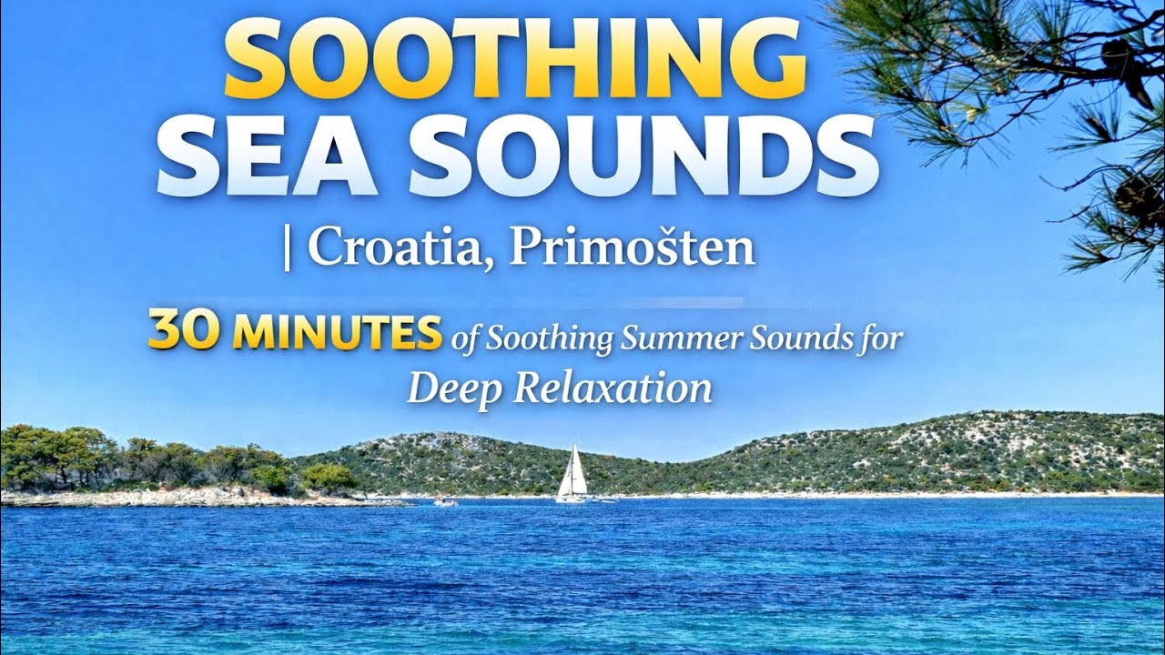 30 Minutes of Soothing Summer Sounds for Deep Relaxation | Primošten