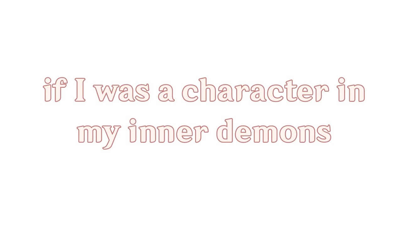 if I was a character in my inner demons.. // MID // P.1 - P.? // read desc for information. //