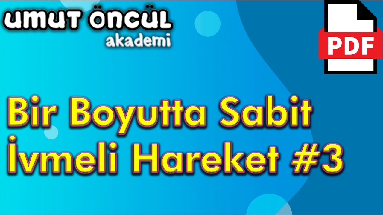 Bir Boyutta Sabit İvmeli Hareket #3 | Soru Çözümü #2 | +PDF