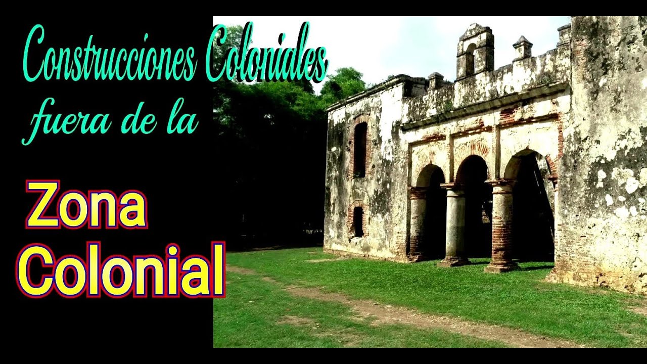 Las Construcciones Coloniales de Santo Domingo, que no estan en la Zona Colonial.
