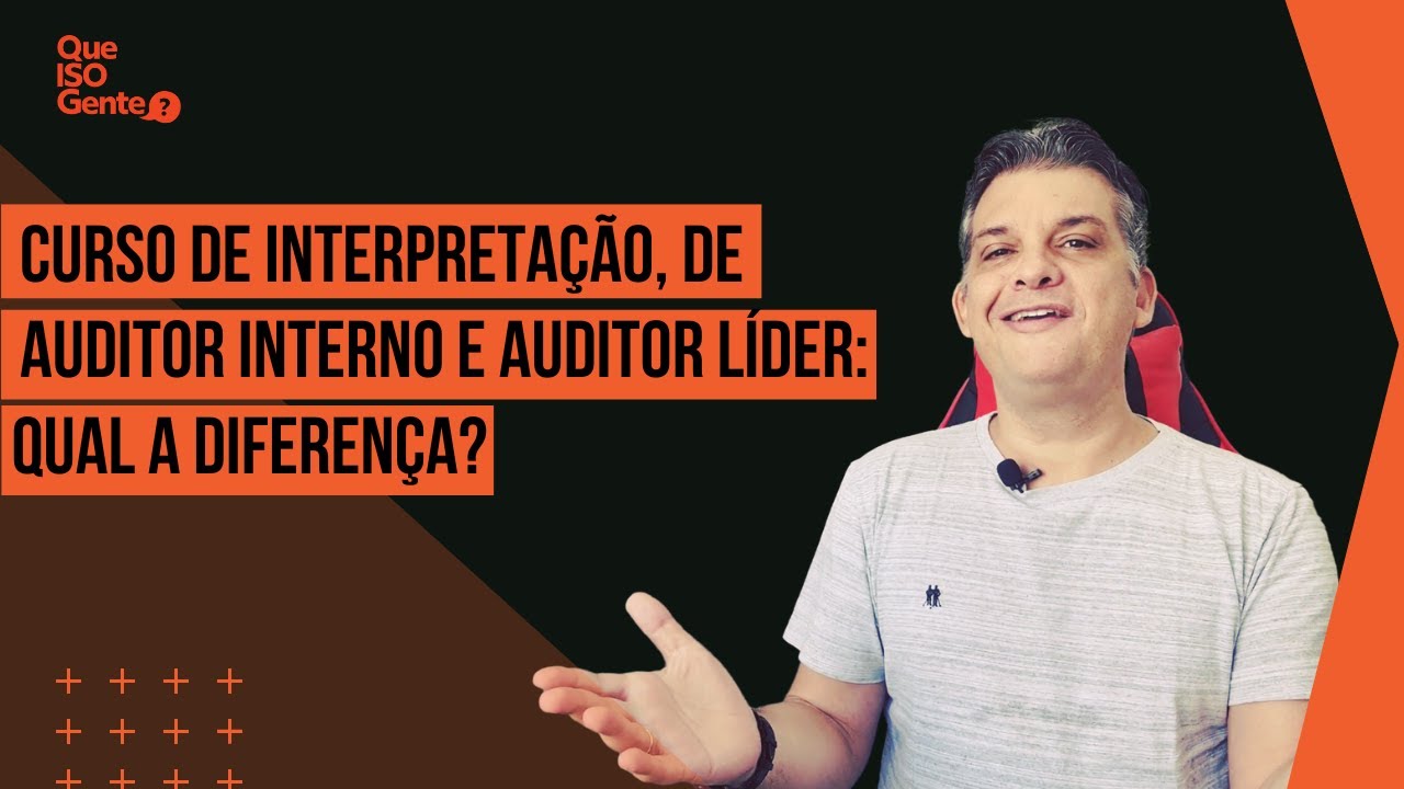 Voc&ecirc; sabe a diferen&ccedil;a entre um curso de interpreta&ccedil;&atilde;o, auditor interno e auditor l&iacute;der?