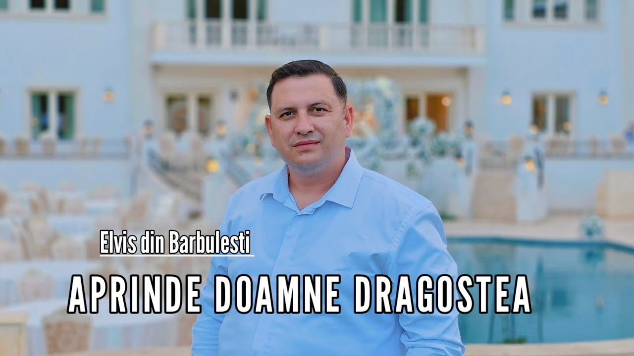 Elvis din Barbulesti- APRINDE DOAMNE DRAGOSTEA