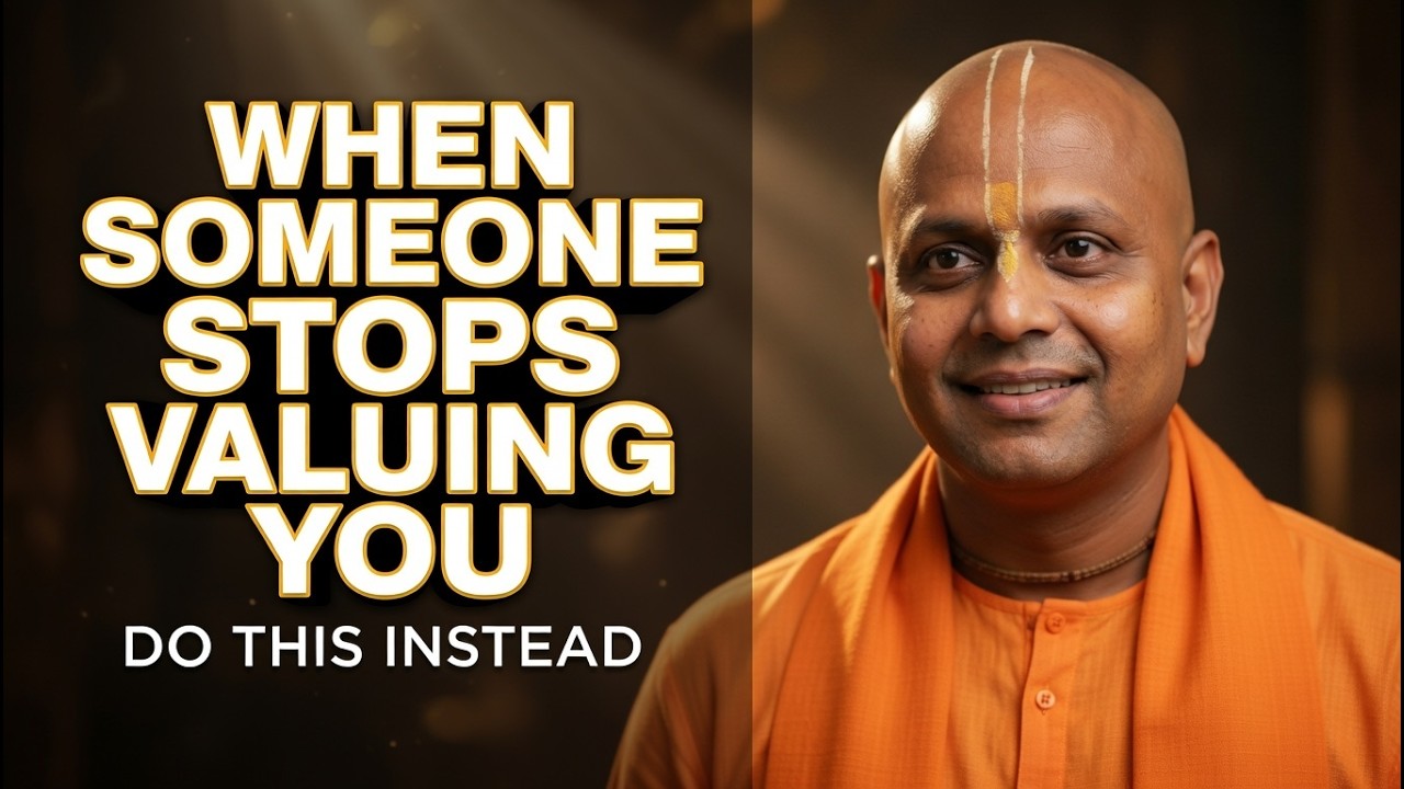 When Someone Stops Valuing You, Do This One Thing (It Changes Everything) | GAUR GOPAL DAS