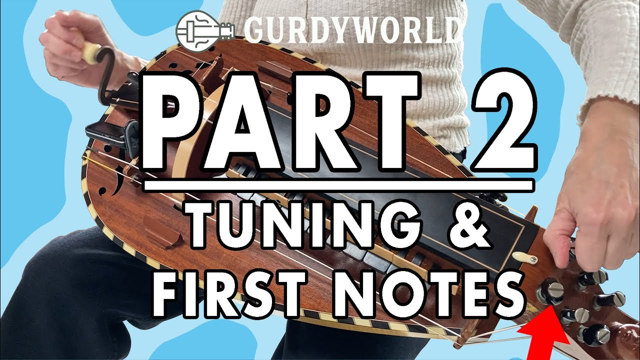 How to Play Hurdy-Gurdy - Section 2 - Tuning & First Notes