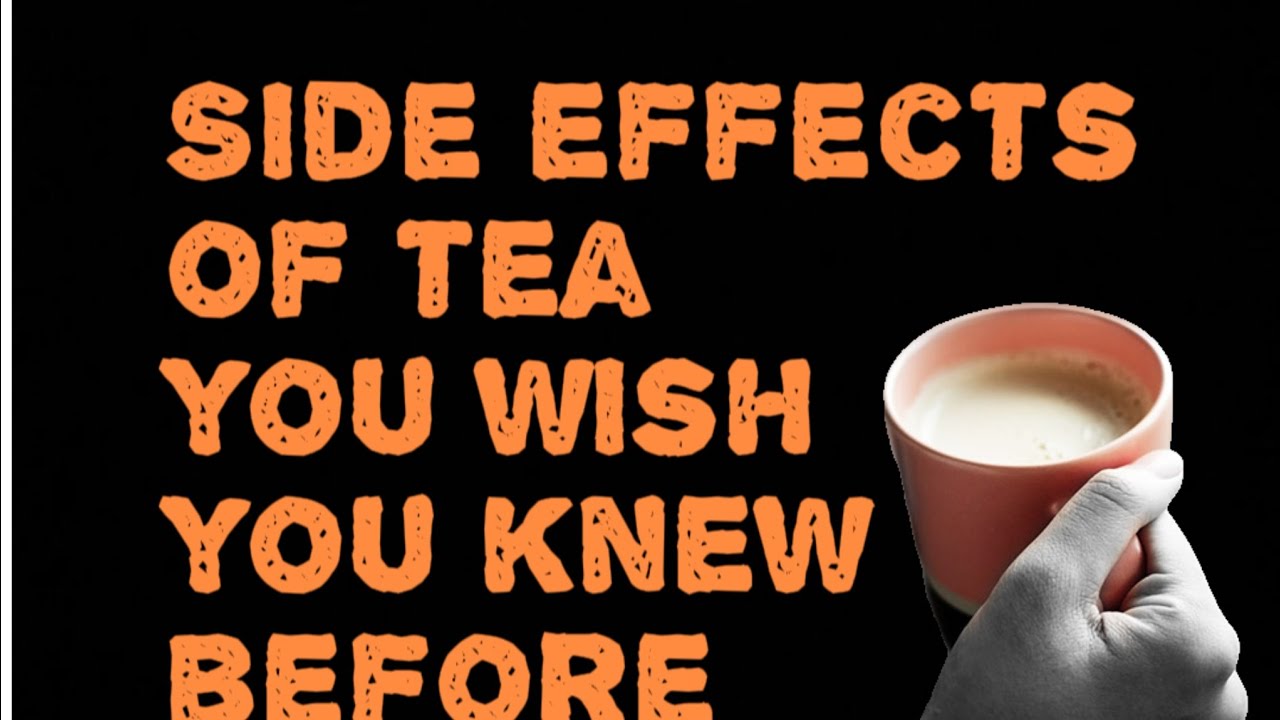 Side Effects Of Tea You Should Know | 9 Reasons Why You Should Not Drink Too Much Tea!