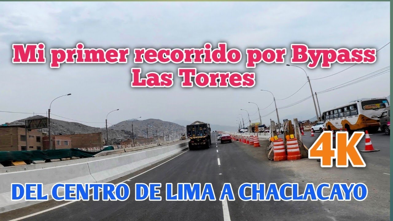 LIMA PERÚ 4K | MI PRIMER RECORRIDO POR BYPASS LAS TORRES | DEL CENTRO LIMA A CHACLACAYO | 09/01/2026