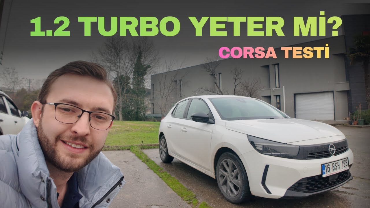 Opel Corsa 1.2 Turbo Test Sürüşü | Performans, Yakıt, Konfor ve Alınır mı?