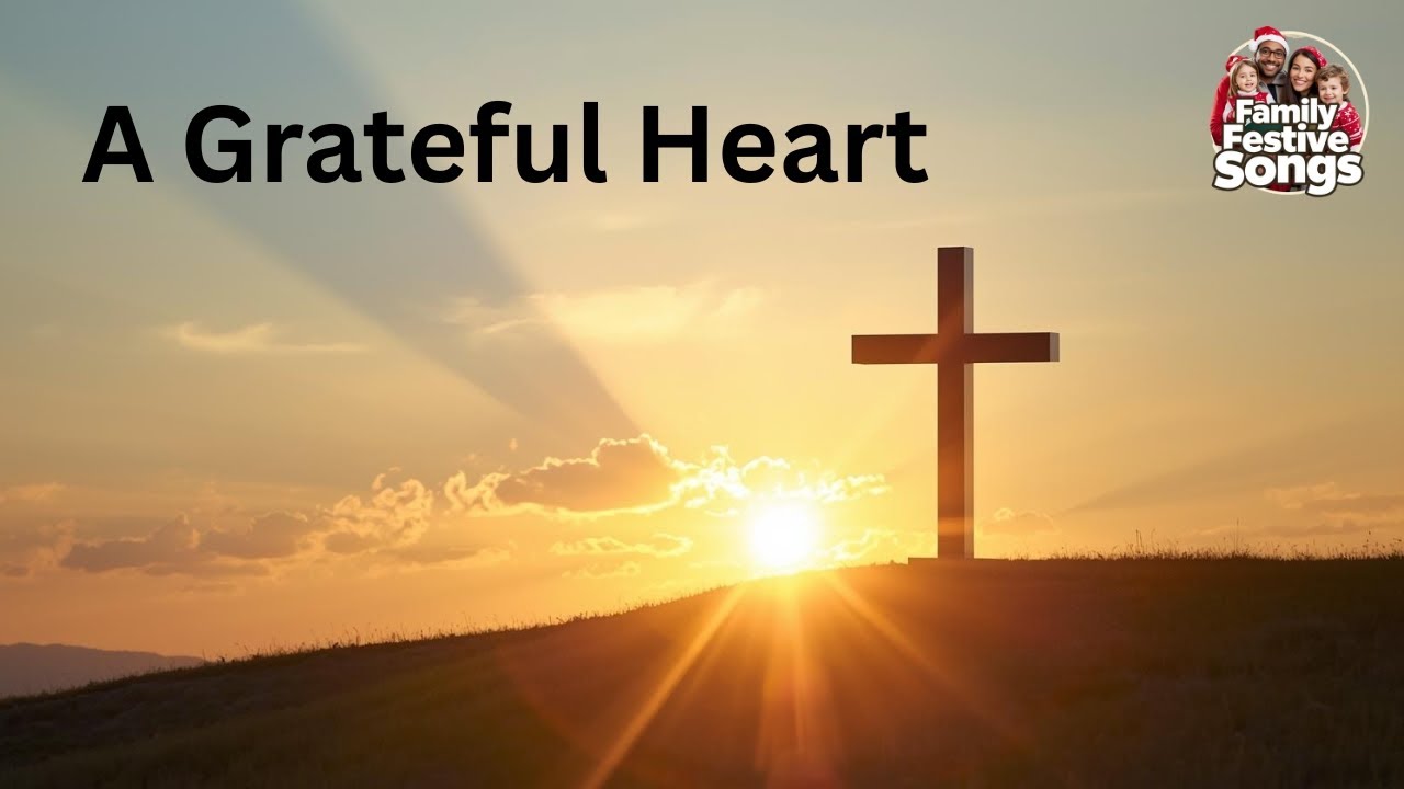 Grateful Heart | Thanksgiving Worship Song | Christian Family Praise &Gratitude Song Thank you Jesus