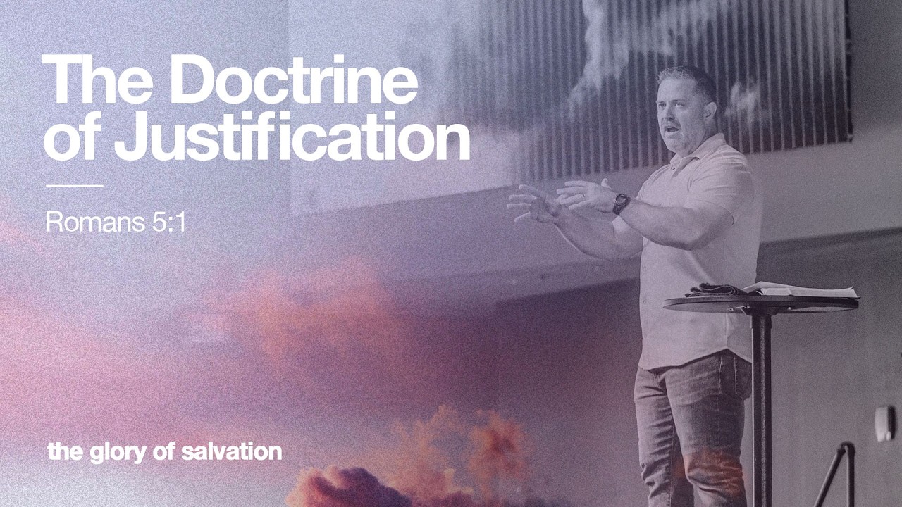 The Doctrine of Justification (Romans 5:1) | The Glory of Salvation