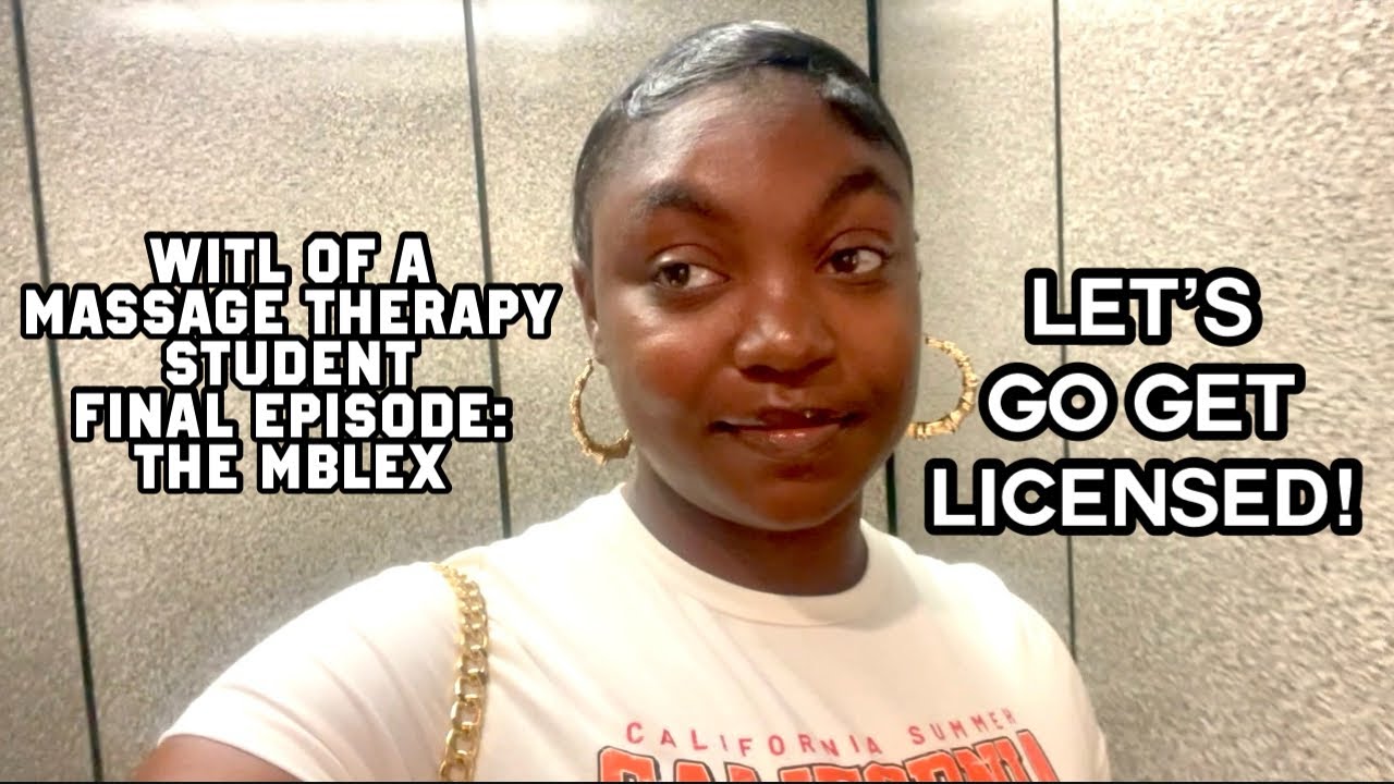 WITL Of A Massage Therapist Final Episode | Traveling And Taking My MBLEx Finally! 