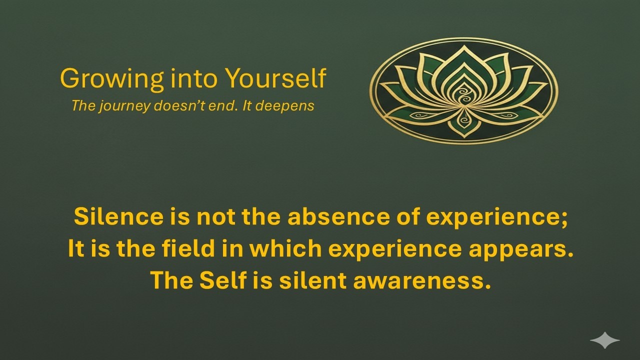 Silent Awareness. The Presence That Has Never Left You - Growing into Yourself