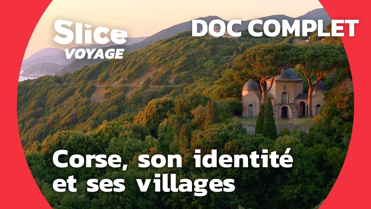 Corse : La Richesse de son Identité et de son Patrimoine I SLICE VOYAGE I DOCUMENTAIRE COMPLET