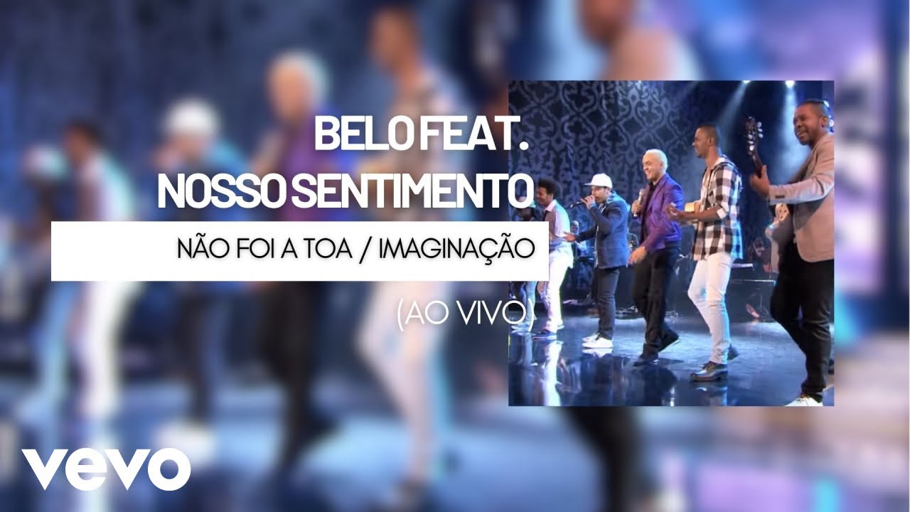 Belo - N&atilde;o Foi a Toa / Imagina&ccedil;&atilde;o (V&iacute;deo Ao Vivo) ft. Nosso Sentimento