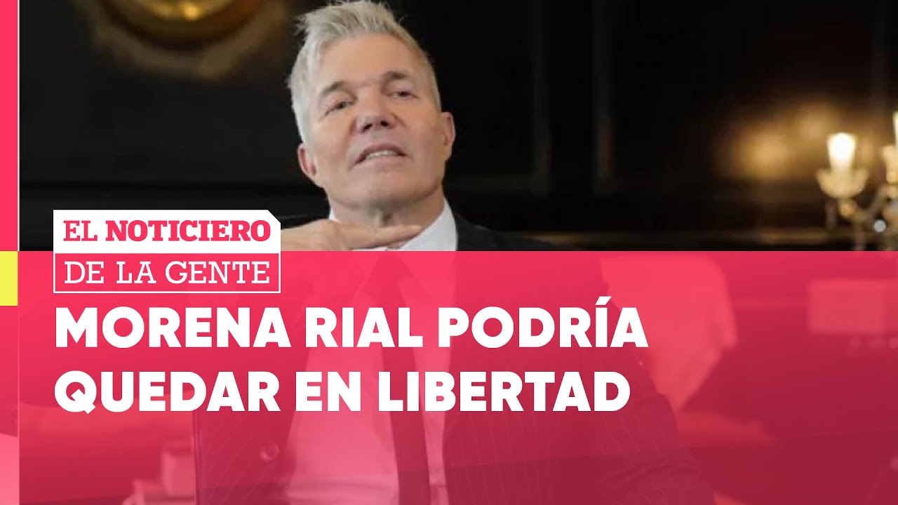 MORENA RIAL SOLICITÓ la EXCARCELACIÓN y PODRÍA quedar en LIBERTAD #ElNotidelaGente