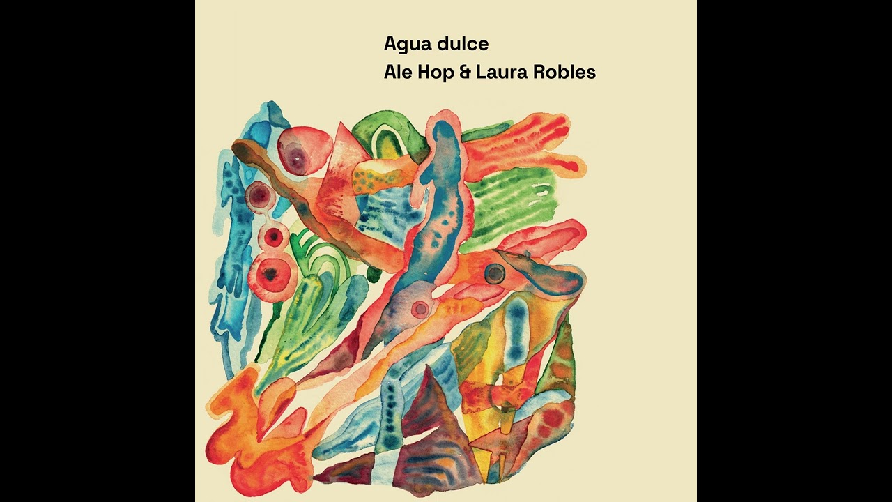 Ale Hop & Laura Robles - Agua dulce (2023 -  Album)