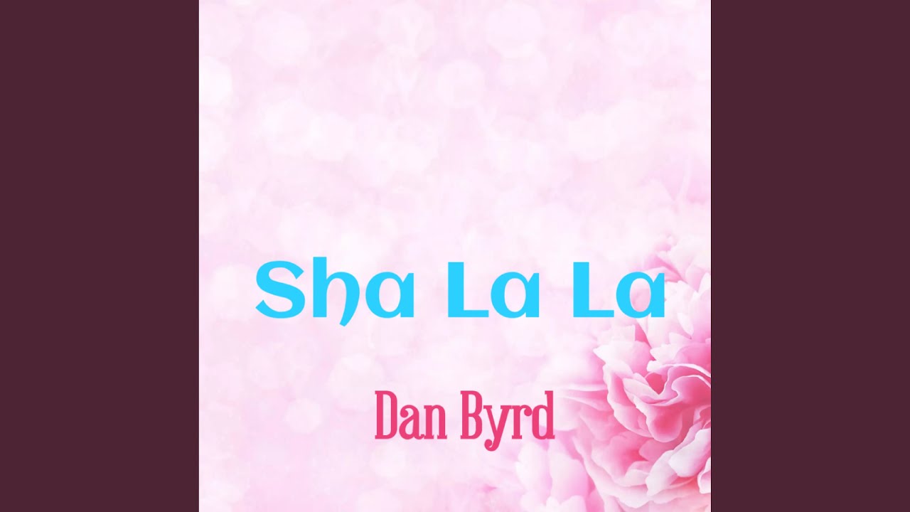 Sha La La