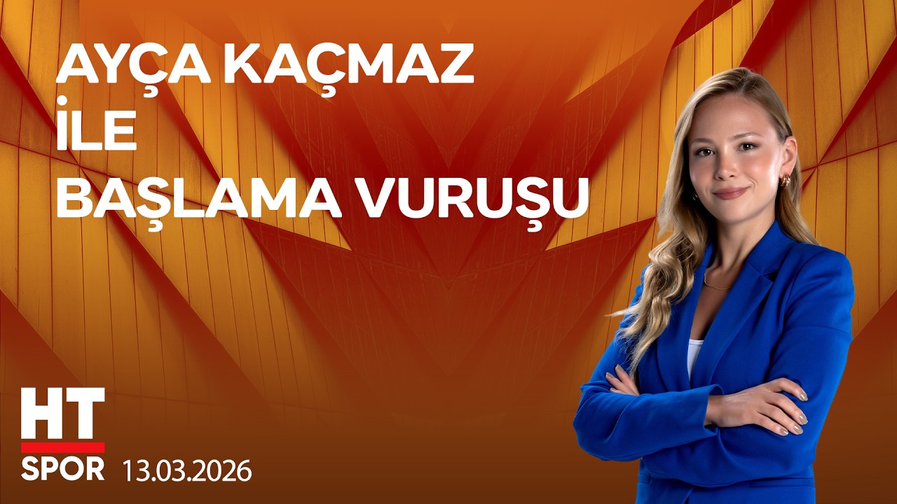 Ayça Kaçmaz ile Başlama Vuruşu - 13 Mart 2026