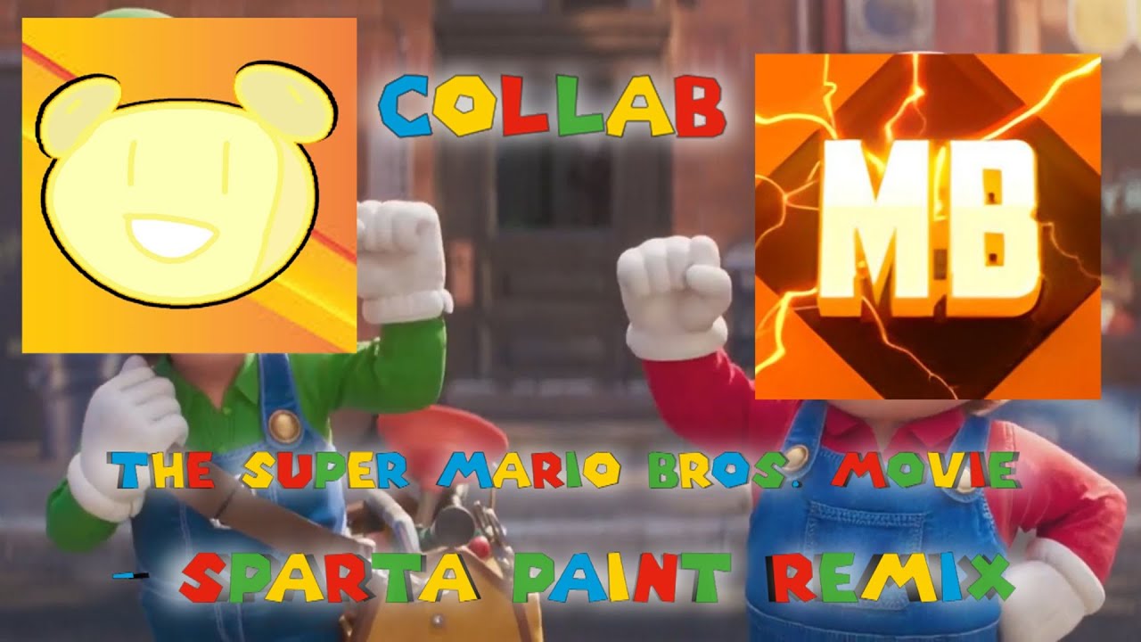 (Collab) The Super Mario Bros. Movie - Sparta Paint Remix