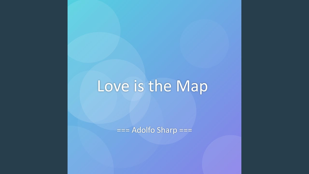 Love is the Map