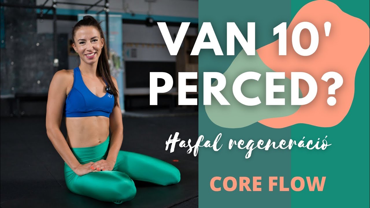 Van 10' perced!? - haladó- CORE FLOW edzés , hasfal regeneráció