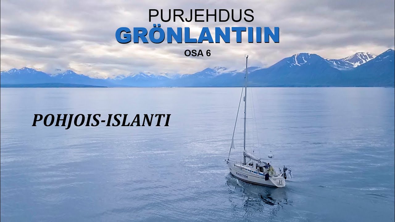 Purjehdus Grönlantiin - Islannin karu pohjois-rannikko | osa 6