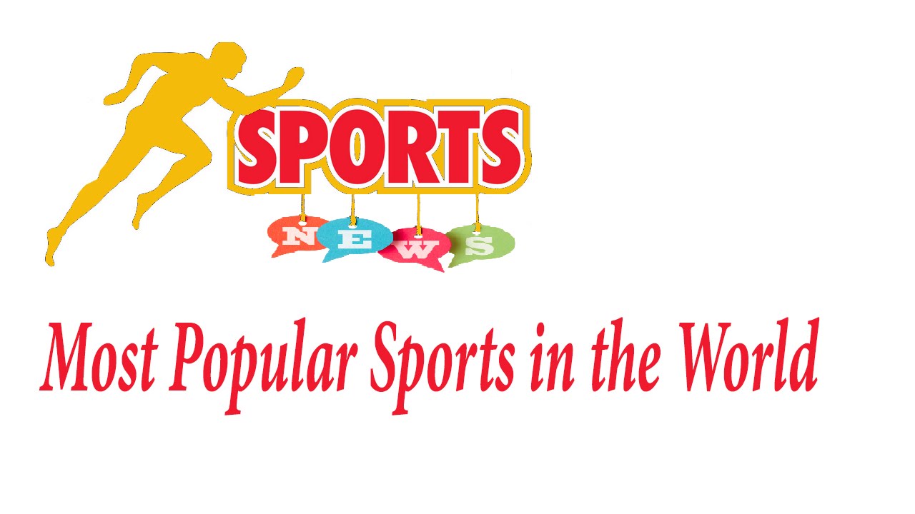 The Most Popular  Sports  in the world