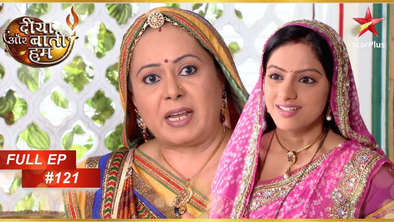 Bhabho Challenges Sandhya! | Full Episode: 121 | Diya Aur Baati Hum