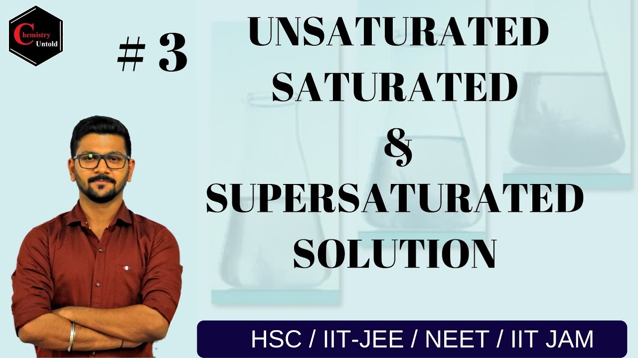 UNSATURATED | SATURATED & SUPER-SATURATED SOLUTION || SOLUTION & COLLIGATIVE PROPERTIES -03