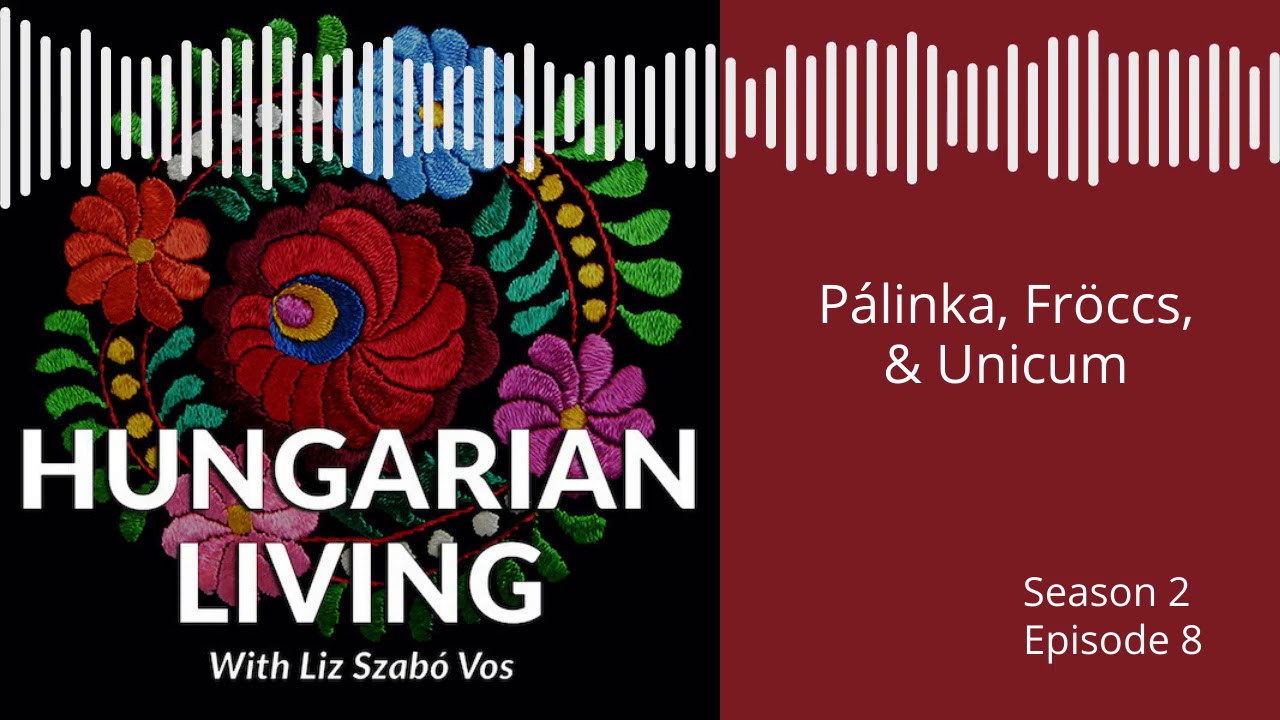 Hungarian Living S2 Ep 8 | P&aacute;linka, Fr&ouml;ccs, and Unicum