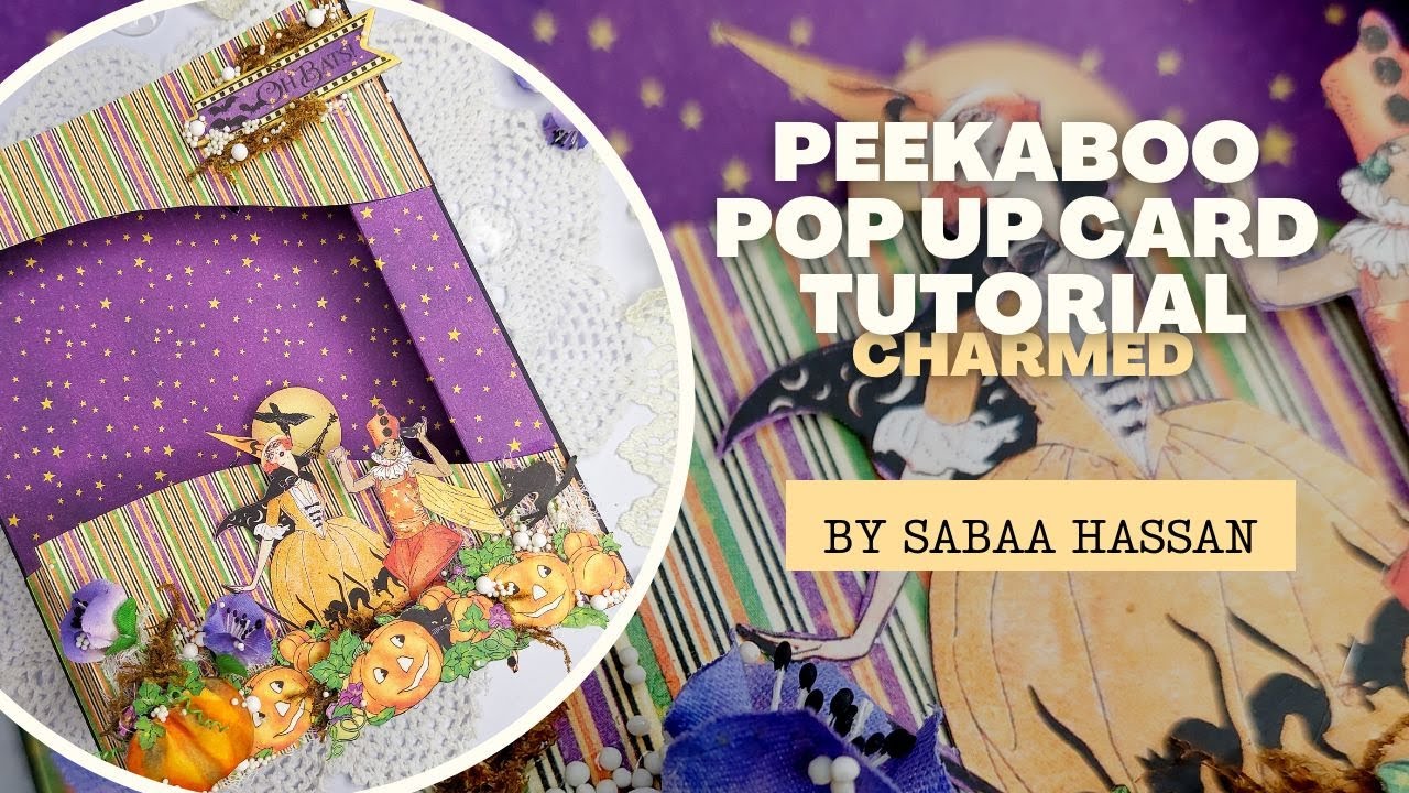 Peekaboo Pop Up Card Tutorial - Charmed - by Sabaa Hassan