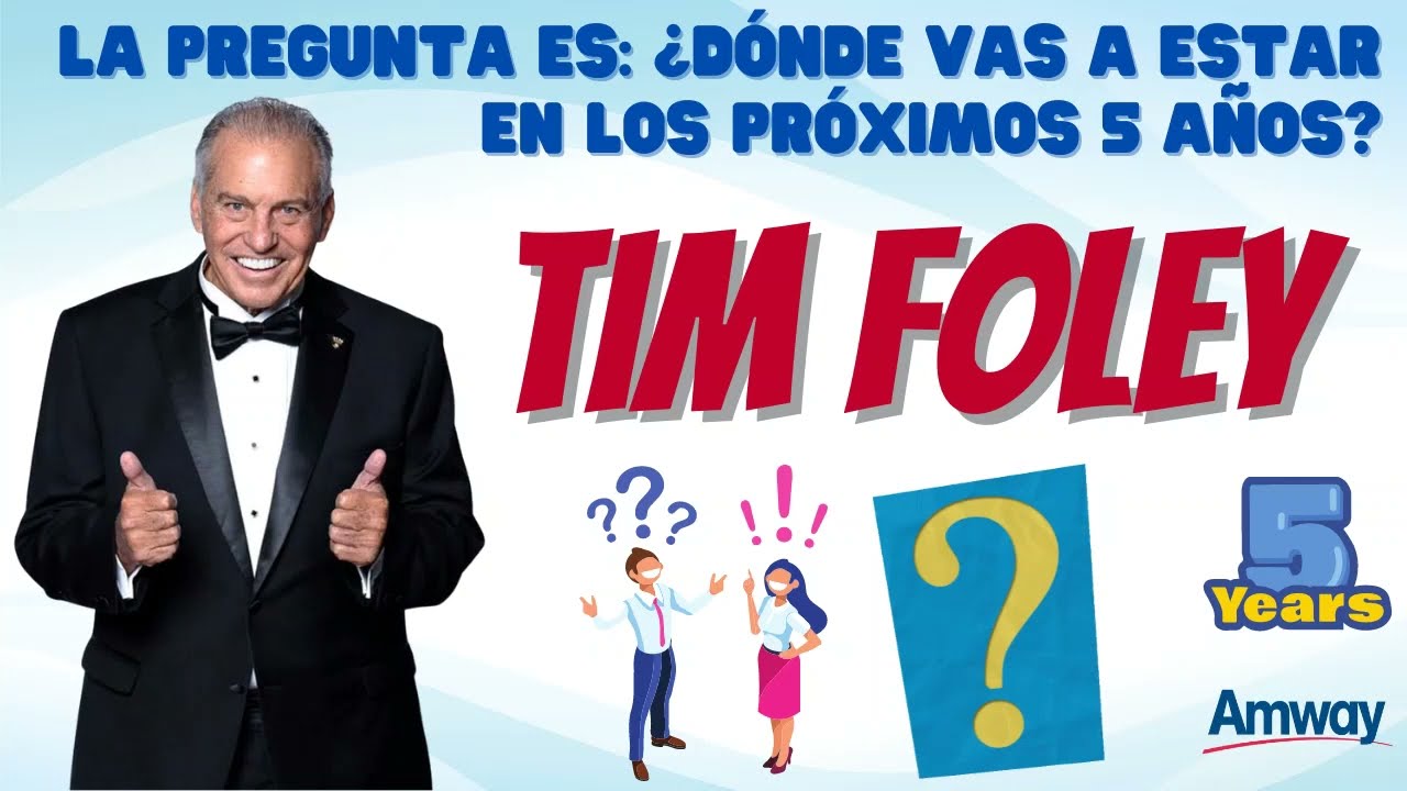 La pregunta es ¿Dónde vas a estar  en los próximos 5 años 💎 Tim Foley Emprendedor Negocio MLM Amway