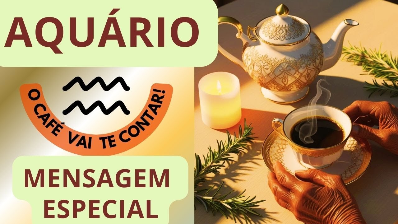 ☕ AQUÁRIO ♒ ☕ MENSAGEM ESPECIAL! Momento ideal para rever velhos padrões...