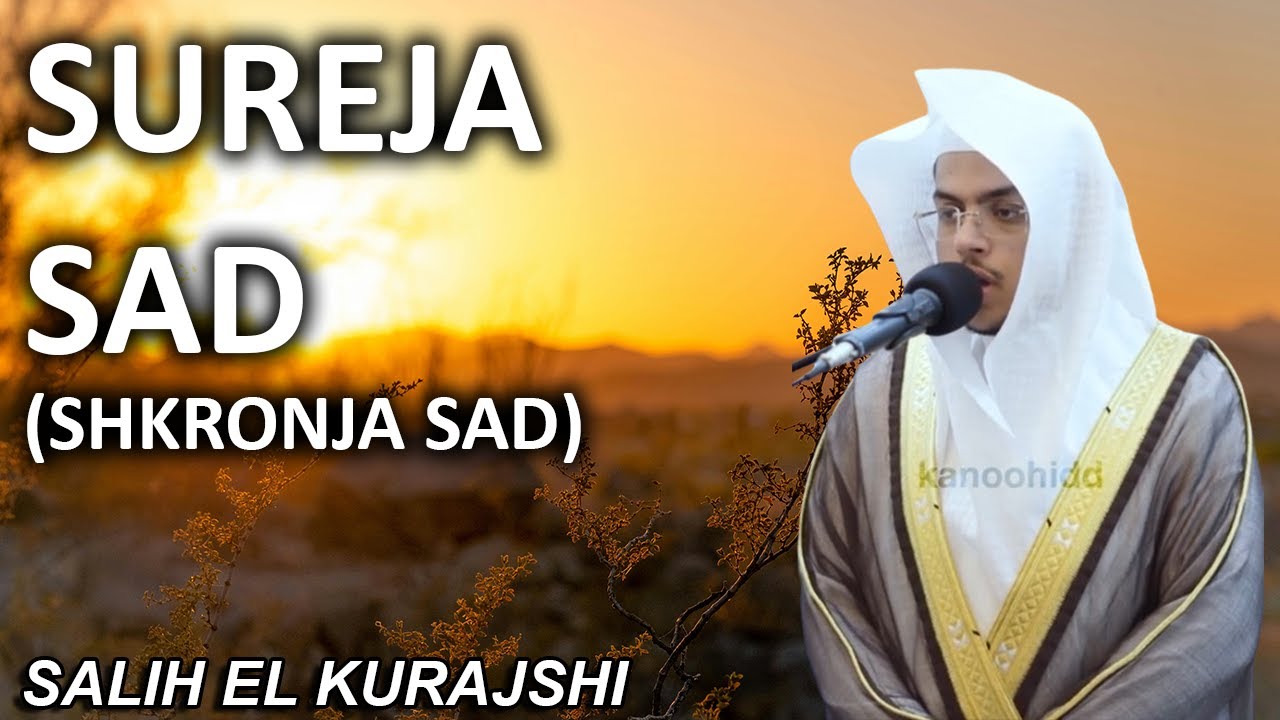 Sureja Sad (Shkronja Sad) - Salih El Kurajshi