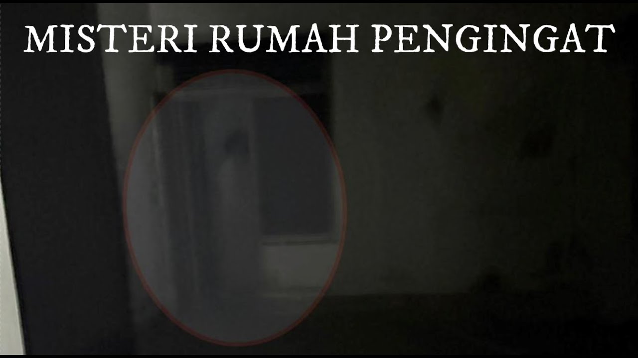 MISTERI RUMAH PENGINGAT