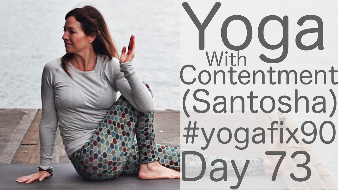 30 Minute Glowing Yoga Body Workout (Contentment Santosha) Day 73 Yoga Fix 90
