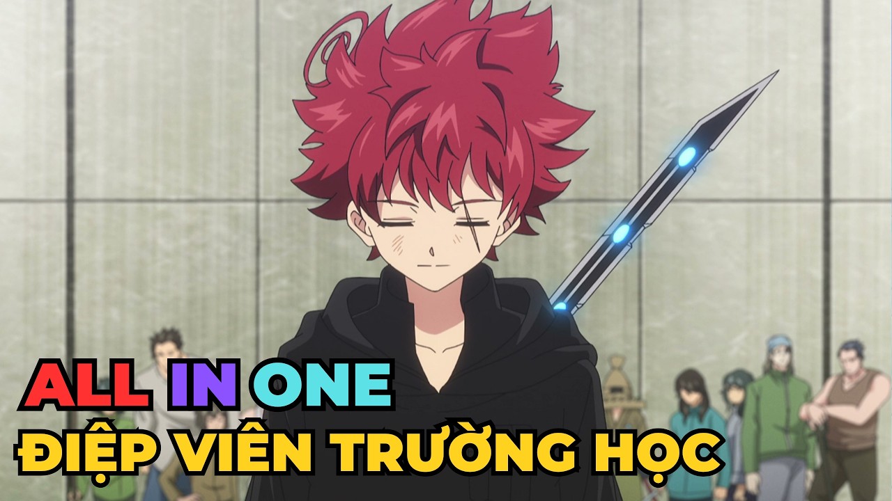 ALL IN ONE | Điệp Viên Trường Trung Học | Review Anime Hay