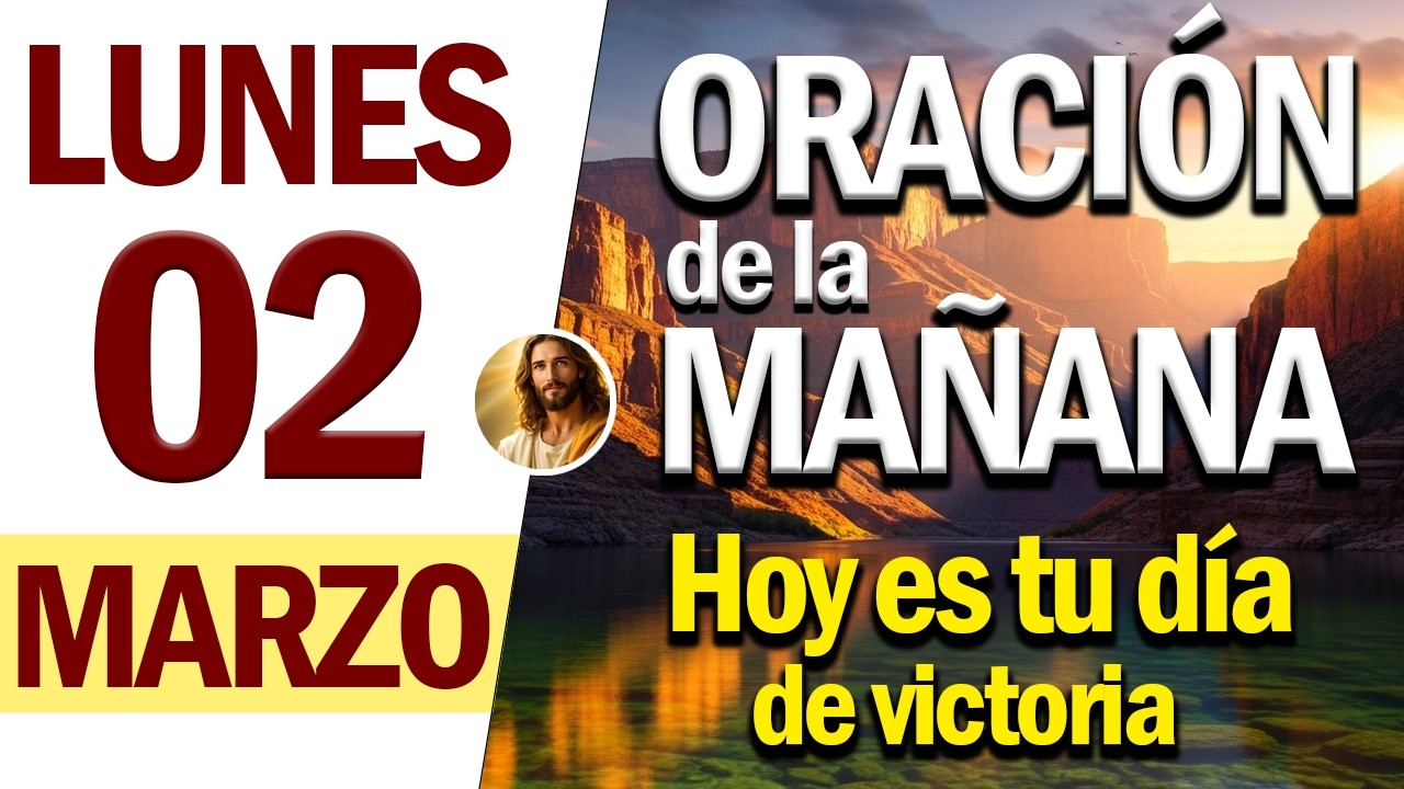 ORACIÓN DE LA MAÑANA DE HOY LUNES 02 DE MARZO DEL 2026 | Corazón en Plegaria