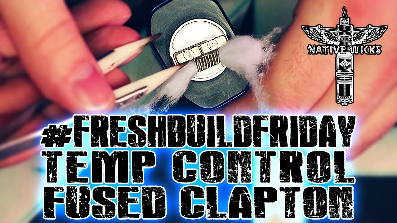 #FRESHBUILDFRIDAY - Temp Control Fused Clapton/Redemption RDA