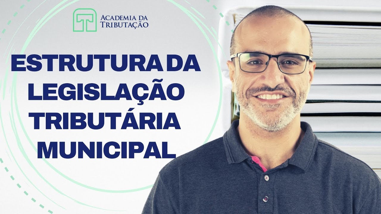 Você sabe como se estrutura a LEGISLAÇÃO TRIBUTÁRIA MUNICIPAL?