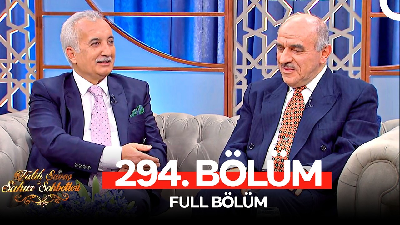 Fatih Savaş ile Sahur Sohbetleri 294. Bölüm