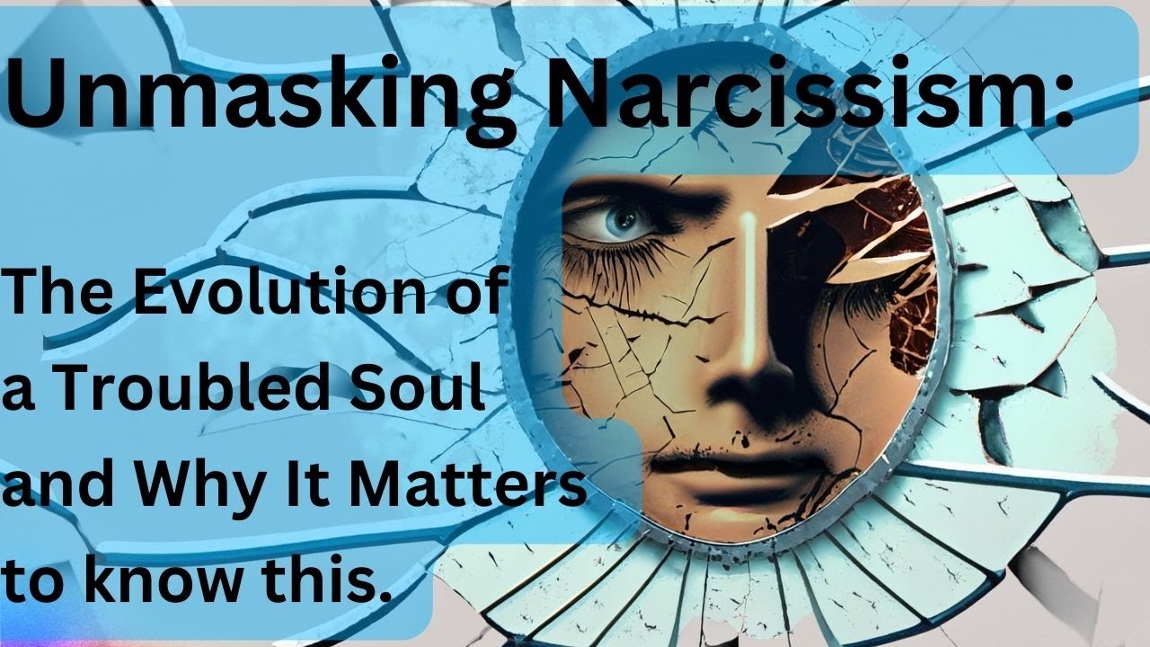 Unmasking Narcissism: The Evolution of a Troubled Soul and Why It Matters to know this.