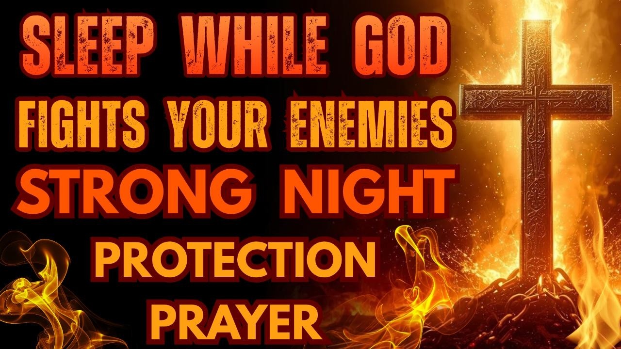 Sleep While God Fights Your Enemies: Strong Night Protection Prayer