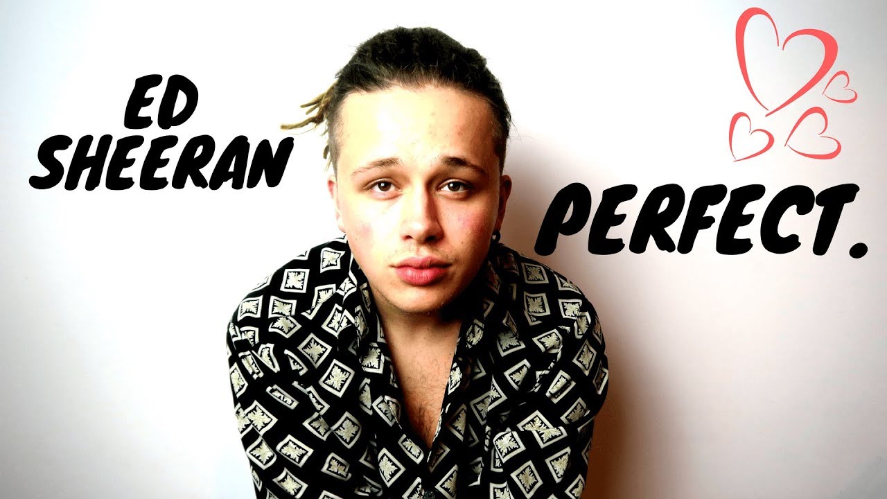 ED SHEERAN - PERFECT