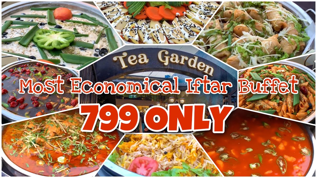 Most Economical Iftar Buffet in Lahore at Tea Garden