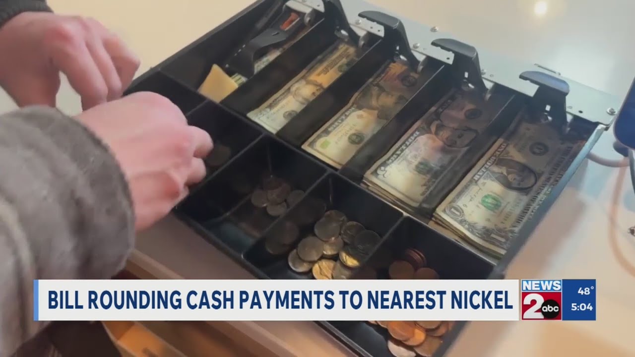 Bill could round cash payments to the nearest nickel